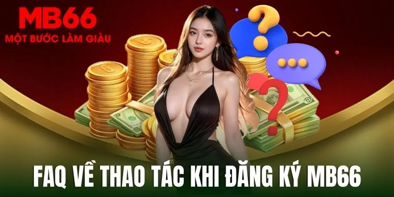 FAQ khi đăng ký MB66