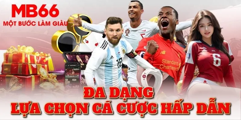 Đa dạng lựa chọn cá cược hấp dẫn