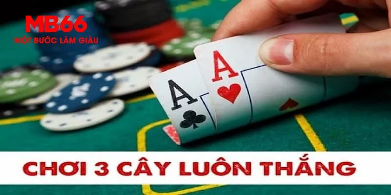 Hướng dẫn cách chơi Ba Cây thắng tiền cực đậm