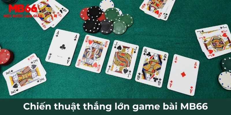 Chiến thuật thắng lớn game bài MB66