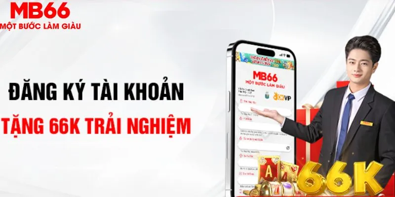 Đăng ký tài khoản tặng 66K