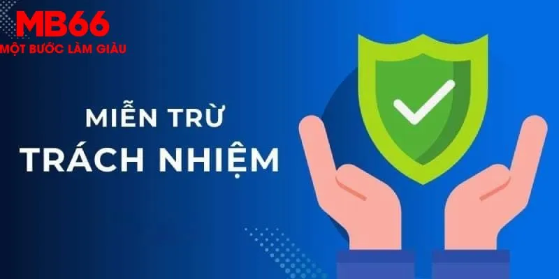 Quy định chung của chính sách miễn trách nhiệm tại MB66