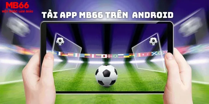 Tải app trên thiết bị Android siêu an toàn