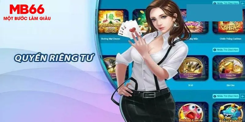 Tổng hợp thông tin về quyền riêng tư tại sân chơi MB66