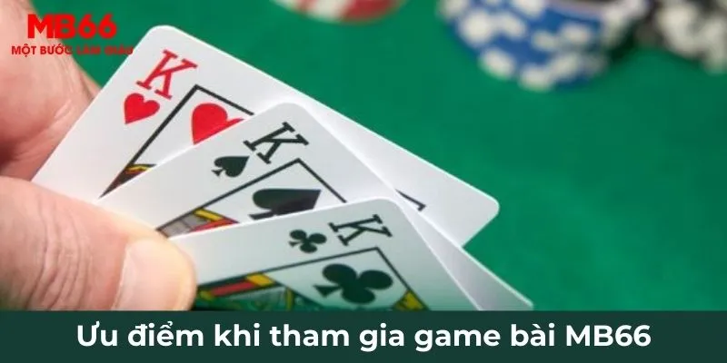 Ưu điểm khi tham gia game bài MB66