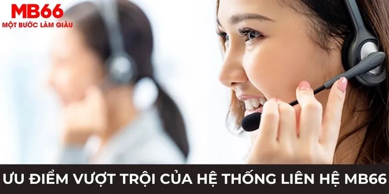 Ưu điểm vượt trội của hệ thống liên hệ MB66